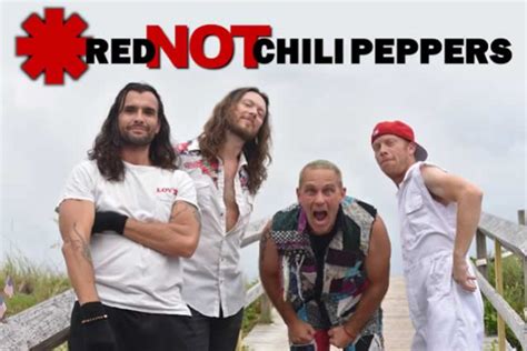 Red not chili peppers - August 27, 2021 12:30 PM by Matt Delaney. RED NOT CHILI PEPPERS. (Photo: Courtesy Brian Stone) Tribute bands occupy a unique territory in the music scene. To some, they’re the welcome embodiment of their nostalgia. To others, they’re just a bunch of actors with instruments, who don’t engage in the songwriting and composing that define ...